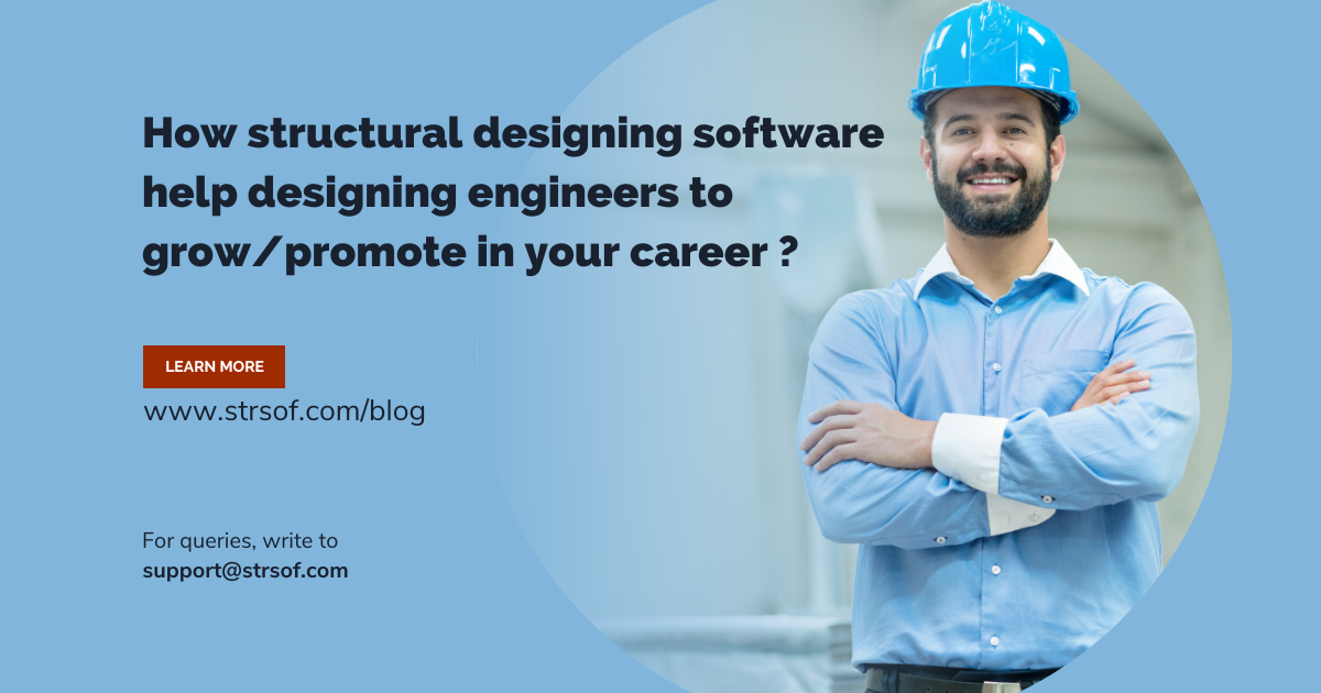 Read more about the article How structural designing software help designing engineers to grow/promote in your career ?