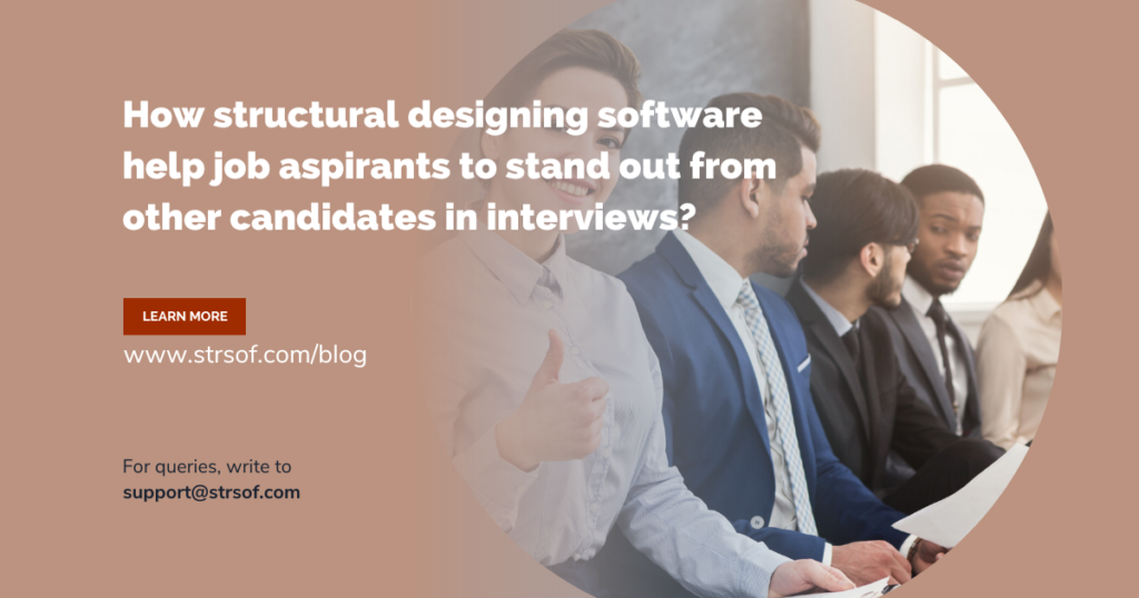 How structural designing software help job aspirants to stand out from other candidates in interviews?